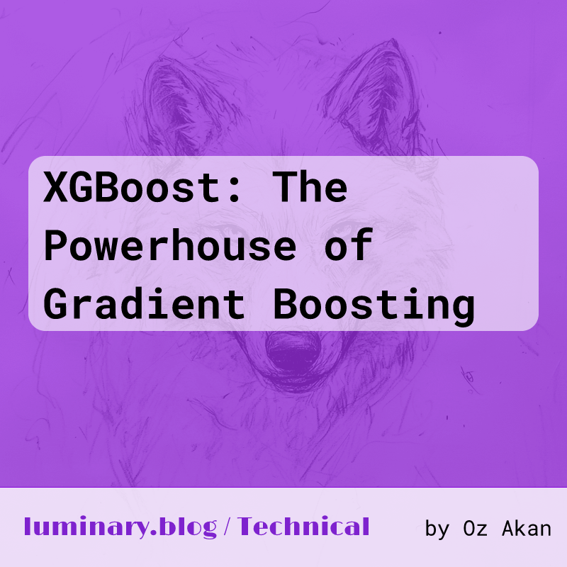 XGBoost: The Powerhouse of Gradient Boosting • luminary.blog