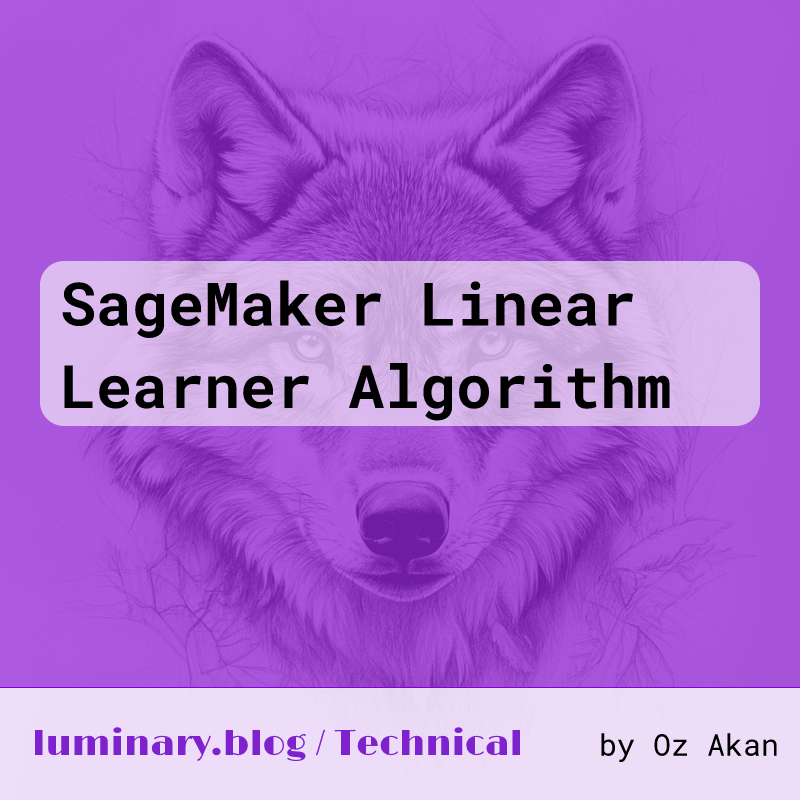 SageMaker Linear Learner Algorithm • luminary.blog